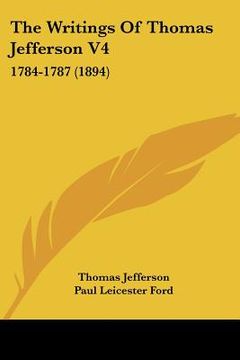 portada the writings of thomas jefferson v4: 1784-1787 (1894)