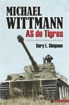 portada Michael Wittmann: As de Tigres. Historia Operativa de un Comandante Panzer