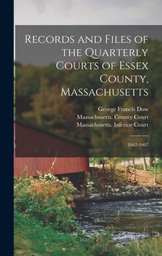 portada Records and Files of the Quarterly Courts of Essex County, Massachusetts: 1662-1667 (en Inglés)