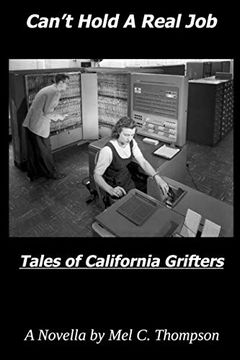 portada Can't Hold a Real Job: Tales of California Grifters and the Spies who Follow Them (en Inglés)