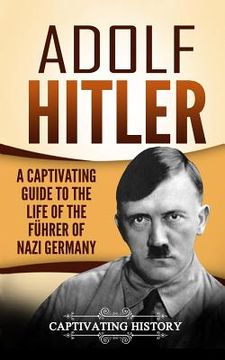 portada Adolf Hitler: A Captivating Guide to the Life of the Führer of Nazi Germany (in English)