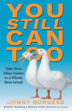 portada You Still Can Too: Take Your Aflac Career to a Whole New Level! (en Inglés)