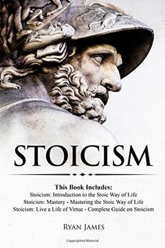 portada Stoicism: 3 Books in one - Stoicism: Introduction to the Stoic way of Life, Stoicism Mastery: Mastering the Stoic way of Life, Stoicism: Live a Life. Guide on Stoicism: Volume 4 (Stoicism Series) 