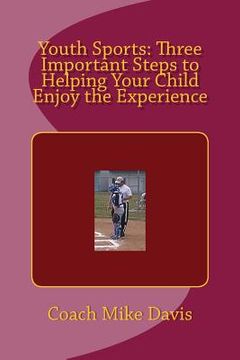 portada Youth Sports: Three Important Steps to Helping Your Child Enjoy the Experience (in English)