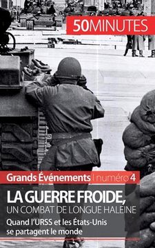 portada La guerre froide, un combat de longue haleine: Quand l'URSS et les États-Unis se partagent le monde (en Francés)