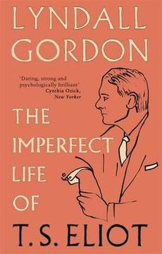 portada the imperfect life of t.s. eliot. by lyndall gordon (in English)