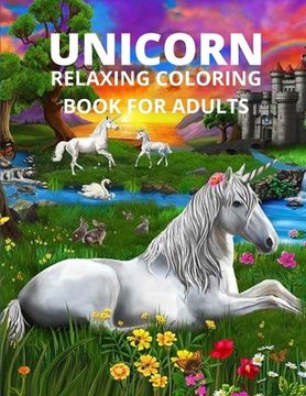 portada Unicorn relaxing coloring book for adults: Unicorn relaxing coloring book for adults-unicorns adults calm print relaxation design fantasy gift pages c (en Inglés)