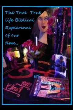 portada True Life Biblical Expierience of Our Time: The First Bible of the Demon Culture,