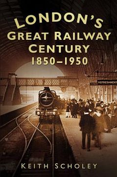 portada london's great railway century: 1850-1950 (en Inglés)