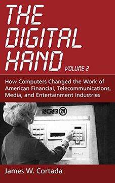 portada The Digital Hand: Volume ii: How Computers Changed the Work of American Financial, Telecommunications, Media, and Entertainment Industries 