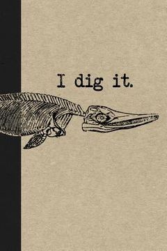 portada I Dig It: A Graph Paper Paleontology Field Book For Notes And Mapping (en Inglés)