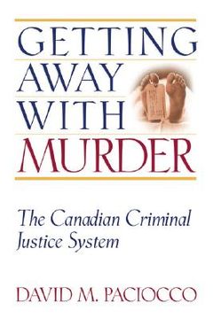 portada getting away with murder: the canadian criminal justice system (en Inglés)