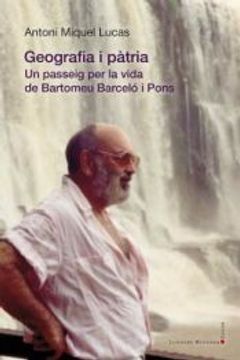 portada Geografia i Pàtria. Un Passeig per la Vida de Bartomeu Barceló i Pons (in Catalá)