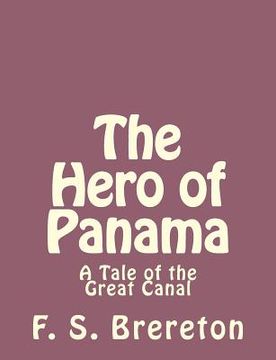 portada The Hero of Panama: A Tale of the Great Canal (en Inglés)