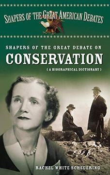 portada Shapers of the Great Debate on Conservation: A Biographical Dictionary (Shapers of the Great American Debates) (en Inglés)