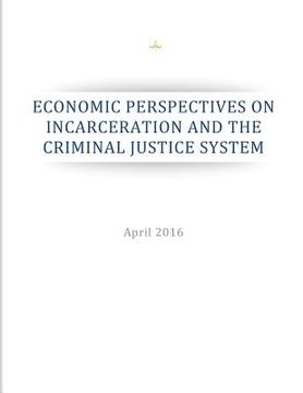 portada Economic Perspectives on Incarceration and the Criminal Justice System (in English)