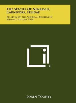 portada the species of nimravus, carnivora, felidae: bulletin of the american museum of natural history, v118 (in English)