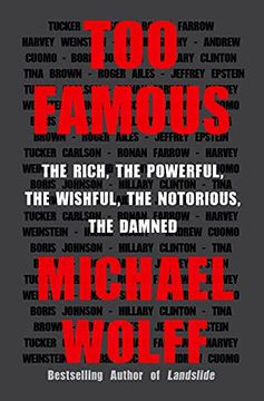 portada Too Famous: The Rich, the Powerful, the Wishful, the Notorious, the Damned 