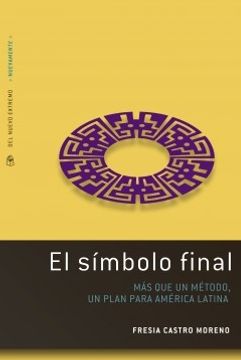 portada Simbolo Final mas que un Metodo un Plan Para America Latina (in Spanish)