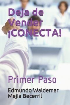 portada Deja de Vender ¡CONECTA!: Primer Paso