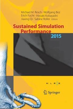 portada Sustained Simulation Performance 2015: Proceedings of the Joint Workshop on Sustained Simulation Performance, University of Stuttgart (Hlrs) and Tohok (in English)