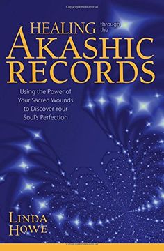 portada Healing Through the Akashic Records: Using the Power of Your Sacred Wounds to Discover Your Soul's Perfection