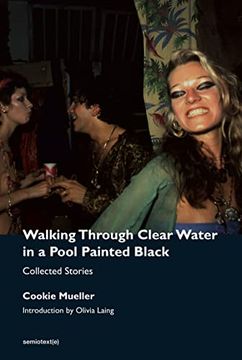 portada Walking Through Clear Water in a Pool Painted Black, new Edition: Collected Stories (Semiotext(E) (in English)