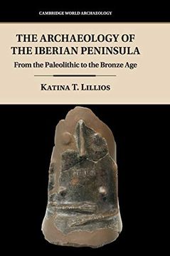 portada The Archaeology of the Iberian Peninsula: From the Paleolithic to the Bronze age (Cambridge World Archaeology) (in English)