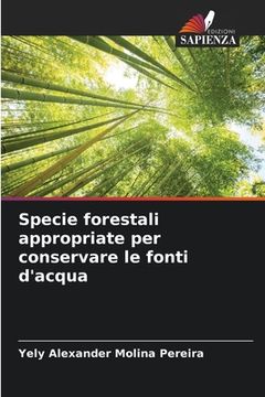 portada Specie forestali appropriate per conservare le fonti d'acqua (in Italian)