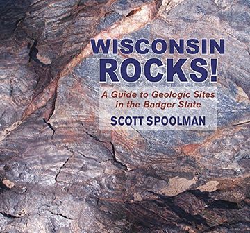 portada Wisconsin Rocks! A Guide to Geologic Sites in the Badger State (Geology Rocks! ) (en Inglés)
