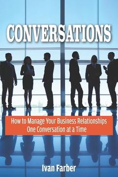 portada Conversations: How to Manage Your Business Relationships One Conversation at a Time (in English)