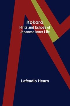 portada Kokoro: Hints and Echoes of Japanese Inner Life (in English)