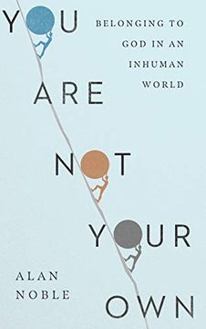 portada You are not Your Own: Belonging to god in an Inhuman World (en Inglés)