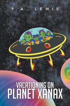 portada Vacationing on Planet Xanax (en Inglés)