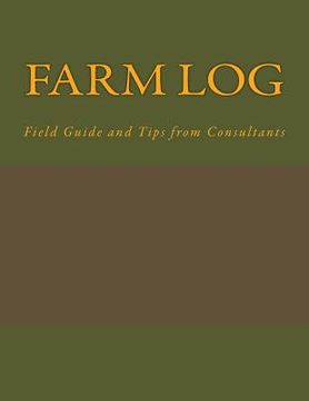 portada Farm Log: Field Guide and Tips from Consultants (en Inglés)