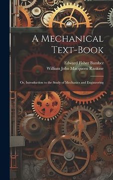 portada A Mechanical Text-Book: Or, Introduction to the Study of Mechanics and Engineering (en Inglés)