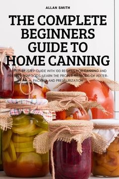 portada The Complete Beginners Guide to Home Canning (en Inglés)