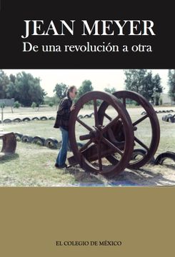 portada Jean Meyer. De una Revolucion a la Otra (in Spanish)