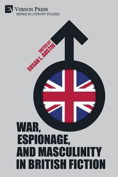 portada War, Espionage, and Masculinity in British Fiction (en Inglés)