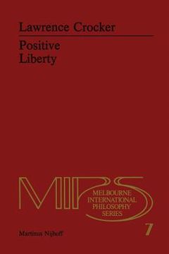 portada Positive Liberty: An Essay in Normative Political Philosophy (en Inglés)