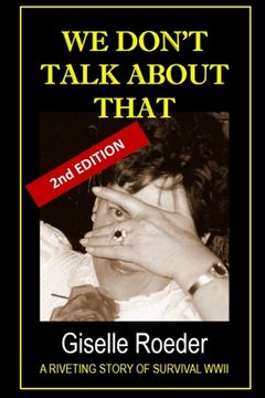 portada We Don't Talk About That: A Riveting Story of Survival WWII (in English)