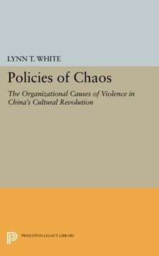 portada Policies of Chaos: The Organizational Causes of Violence in China's Cultural Revolution (Princeton Legacy Library) (en Inglés)