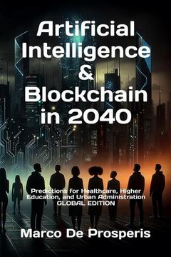 portada Artificial Intelligence & Blockchain in 2040: Predictions for Healthcare, Higher Education, and Urban Administration - Global Edition