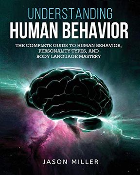 portada Understanding Human Behavior: The Complete Guide to Human Behavior, Personality Types, and Body Language Mastery 