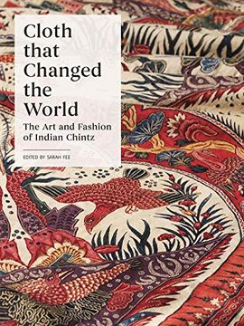 portada Cloth That Changed the World: The art and Fashion of Indian Chintz (en Inglés)