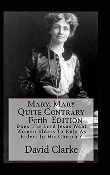 portada Mary, Mary Quite Contrary 4th Edition: Does The Lord Jesus Want Women To Rule As Elders In His Church? (en Inglés)