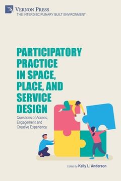 portada Participatory Practice in Space, Place, and Service Design: Questions of Access, Engagement and Creative Experience (en Inglés)