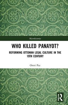 portada Who Killed Panayot? Reforming Ottoman Legal Culture in the 19Th Century (Microhistories) 