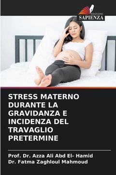 portada Stress Materno Durante La Gravidanza E Incidenza del Travaglio Pretermine (en Italiano)