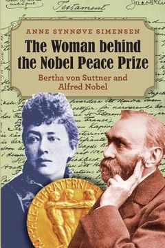 portada The Woman behind the Nobel Peace Prize: Bertha von Suttner and Alfred Nobel (in English)